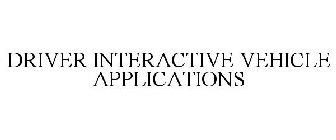 DRIVER INTERACTIVE VEHICLE APPLICATIONS