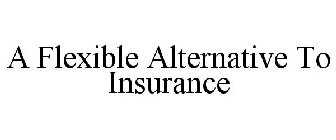 A FLEXIBLE ALTERNATIVE TO INSURANCE