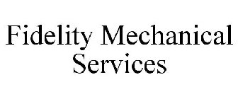 FIDELITY MECHANICAL SERVICES