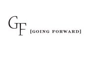 GF [GOING FORWARD]