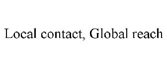 LOCAL CONTACT, GLOBAL REACH