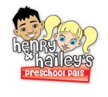 HENRY & HAILEY'S PRESCHOOL PALS