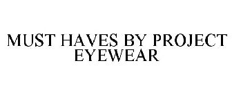 MUST HAVES BY PROJECT EYEWEAR