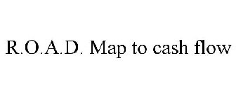 R.O.A.D. MAP TO CASH FLOW