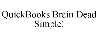 QUICKBOOKS BRAIN DEAD SIMPLE!