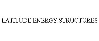 LATITUDE ENERGY STRUCTURES