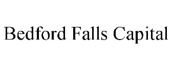 BEDFORD FALLS CAPITAL