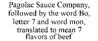 PAGOLAC SAUCE COMPANY, FOLLOWED BY THE WORD BO, LETTER 7 AND WORD MON, TRANSLATED TO MEAN 7 FLAVORS OF BEEF