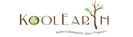 KOOLEARTH MAKE A STATEMENT...WEAR ORGANIC...