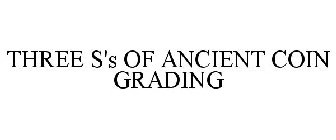 THREE S'S OF ANCIENT COIN GRADING