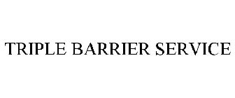 TRIPLE BARRIER SERVICE