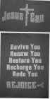 JESUS CAN REVIVE YOU RENEW YOU RESTORE YOU RECHARGE YOU REDO YOU REJOICE REJOICE WITH DOT