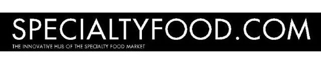 SPECIALTYFOOD.COM THE INNOVATIVE HUB OF THE SPECIALTY FOOD MARKET