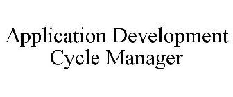 APPLICATION DEVELOPMENT CYCLE MANAGER