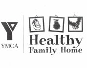 Y YMCA HEALTHY FAMILY HOME
