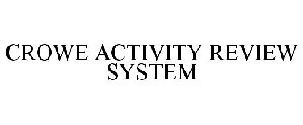 CROWE ACTIVITY REVIEW SYSTEM