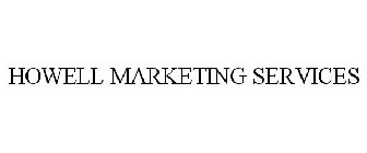 HOWELL MARKETING SERVICES