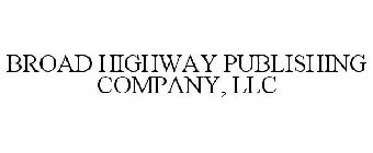 BROAD HIGHWAY PUBLISHING COMPANY, LLC