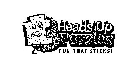 HEADS UP PUZZLES FUN THAT STICKS!