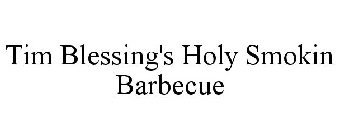 TIM BLESSING'S HOLY SMOKIN BARBECUE