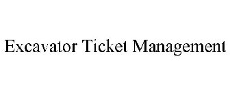 EXCAVATOR TICKET MANAGEMENT