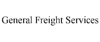 GENERAL FREIGHT SERVICES