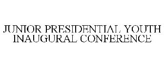 JUNIOR PRESIDENTIAL YOUTH INAUGURAL CONFERENCE