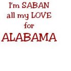 I'M SABAN ALL MY LOVE FOR ALABAMA