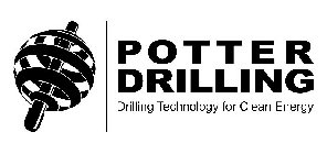 POTTER DRILLING DRILLING TECHNOLOGY FOR CLEAN ENERGY