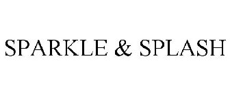 SPARKLE & SPLASH