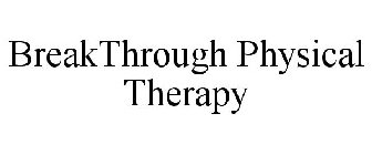 BREAKTHROUGH PHYSICAL THERAPY
