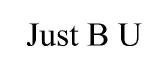 JUST B U