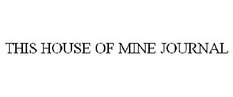 THIS HOUSE OF MINE JOURNAL