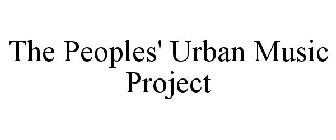 THE PEOPLES' URBAN MUSIC PROJECT