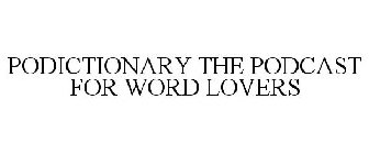 PODICTIONARY THE PODCAST FOR WORD LOVERS