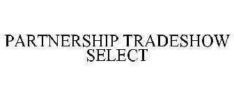 PARTNERSHIP TRADESHOW SELECT