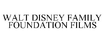 WALT DISNEY FAMILY FOUNDATION FILMS