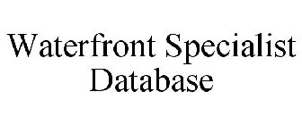 WATERFRONT SPECIALIST DATABASE