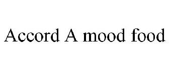 ACCORD A MOOD FOOD