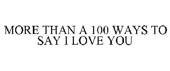 MORE THAN A 100 WAYS TO SAY I LOVE YOU