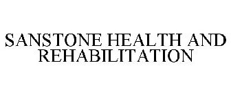 SANSTONE HEALTH AND REHABILITATION