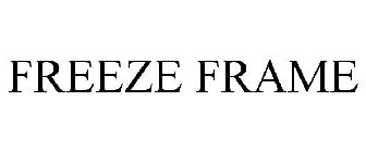 FREEZE FRAME