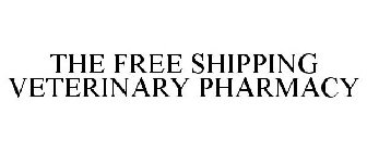 THE FREE SHIPPING VETERINARY PHARMACY