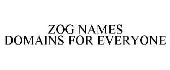ZOG NAMES DOMAINS FOR EVERYONE