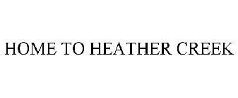 HOME TO HEATHER CREEK
