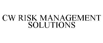 CW RISK MANAGEMENT SOLUTIONS
