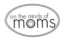 ON THE MINDS OF MOMS