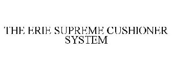 THE ERIE SUPREME CUSHIONER SYSTEM