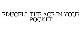 EDUCELL THE ACE IN YOUR POCKET