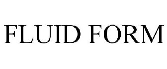 FLUID FORM